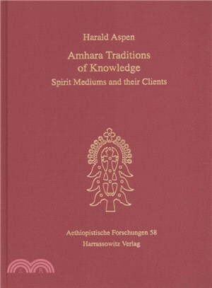 Amhara Traditions of Knowledge ― Spirit Mediums and Their Clients