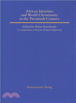 African Identities and World Christianity in the Twentieth Century ― Proceedings of the Third International Munich-freising Conference on the History of Christianity in the Non-western World