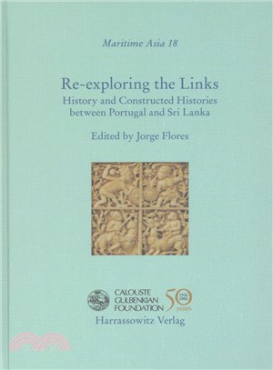 Re-Exploring the Links ─ History and Constructed Histories Between Portugal and Sri Lanka