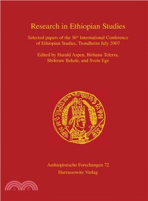 Research in Ethiopian Studies ─ Selected Papers of the 16th International Conference of Ethiopian Studies, Trondheim July 2007