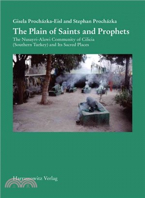 The Plain of Saints and Prophets ─ The Nusayri-Alawi Community of Cilicia (Southern Turkey) and Its Sacred Places