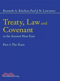 Treaty, Law and Covenant in the Ancient Near East ─ The Texts / Text, Notes and Chromograms / Overall Historical Survey