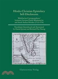 Hindu-Christian, Indo-German Self-Disclosures ― Malabarian Correspondence Between German Pietist Missionaries and South Indian Hindus (1712-1714)