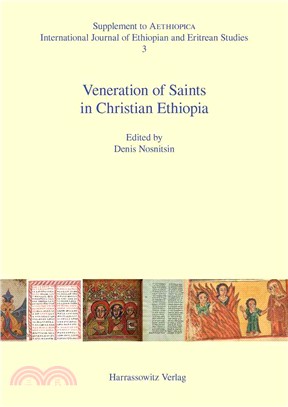 Veneration of Saints in Christian Ethiopia ─ Proceedings of the International Workshop Saints in Christian Ethiopia: Literary Sources and Veneration