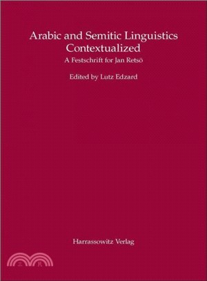 Arabic and Semitic Linguistics Contextualized ― A Festschrift for Jan Retso