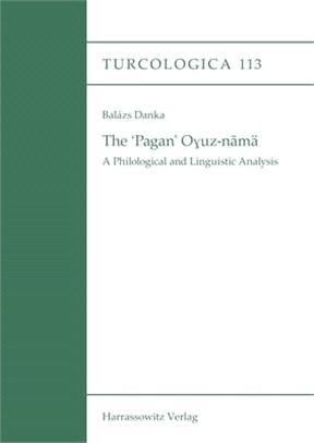 The 'Pagan' Oyuz-nama ― A Philological and Linguistic Analysis