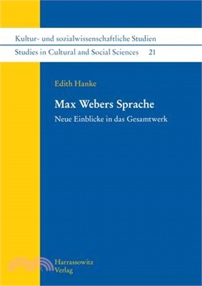 Max Webers Sprache: Neue Einblicke in Das Gesamtwerk