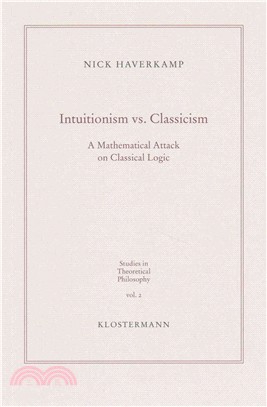 Intuitionism Vs. Classicism ─ A Mathematical Attack on Classical Logic