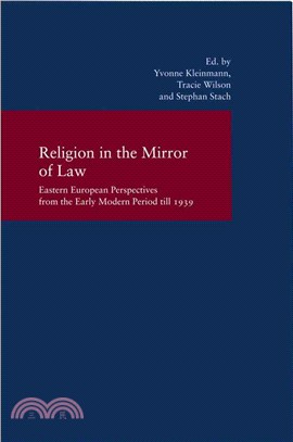Religion in the Mirror of Law ─ Eastern European Perspectives from the Early Modern Period to 1939