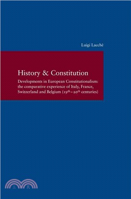 History & Constitution ─ Developments in European Constitutionalism: the Comparative Experience of Italy, France, Switzerland and Belgium (19th - 20th Centuries)