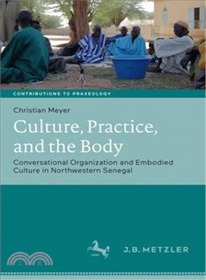 Culture, Practice, and the Body ― Conversational Organization and Embodied Culture in Northwestern Senegal