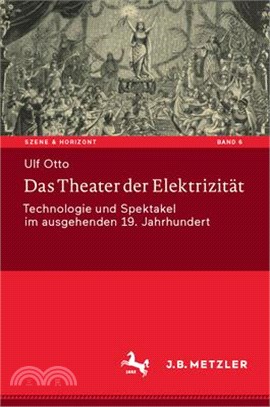 Das Theater Der Elektrizität: Technologie Und Spektakel Im Ausgehenden 19. Jahrhundert