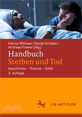 Handbuch Sterben Und Tod: Geschichte - Theorie - Ethik