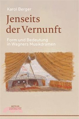 Jenseits Der Vernunft: Form Und Bedeutung in Wagners Musikdramen