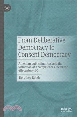 From Deliberative Democracy to Consent Democracy: Athenian Public Finances and the Formation of a Competence Elite in the 4th Century BC