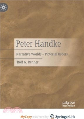 Peter Handke：Narrative Worlds - Pictorial Orders