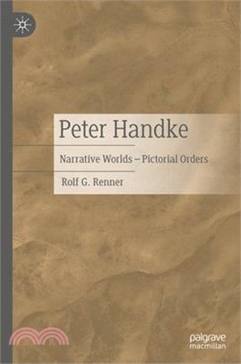 Peter Handke: Narrative Worlds - Pictorial Orders