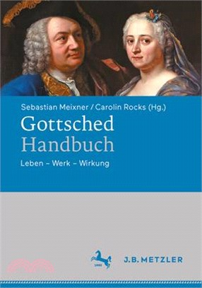 Gottsched-Handbuch: Leben - Werk - Wirkung