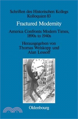 Fractured Modernity ─ America Confronts Modern Times, 1890s to 1940s