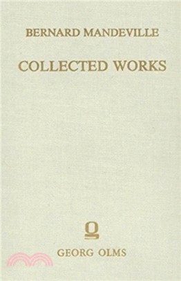 Collected Works：Volume III -- The Fable of the Bees: or, Private Vices, Publick Benefits. Enlarged with many additions
