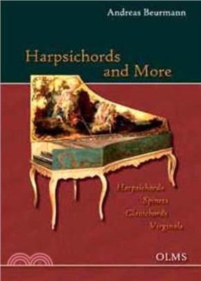 Harpsichords and More Harpsichords - Spinets - Clavichords - Virginals：Portrait of a Collection. The Beurmann Collection in the Museum Fur Kunst Und Gewerbe, Hamburg and at the Estate of Hasselburg i