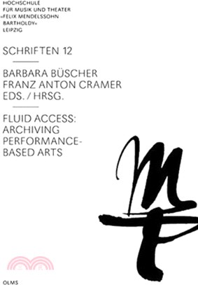 Fluid Access：Archiving Performance-Based Arts