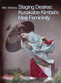 Staging Desires—Japanese Femininity in Kusakabe Kimbei's Nineteenth Century Souvenir Photography