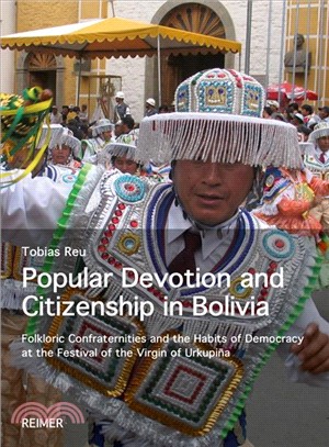 Popular Devotion and Citizenship in Bolivia ― Folkloric Confraternities and the Habits of Democracy at the Festival of the Virgin of Urkupi鎙