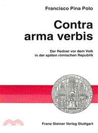 Contra Arma Verbis. Der Redner Vor Dem Volk in Der Spaten Romischen Republik. Aus Dem Spanischen Ubersetzt Von Edda Liess.