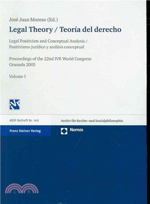 Legal Theory/ Teoria Del Derecho ― Legal Positivism and Conceptual Analysis/ Positivismo juridico y analisis conceptual: Proceedings of the 22nd Ivr World Congress Granada 2005