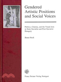 Gendered Artistic Positions and Social Voices ― Politics, Cinema, and the Visual Arts in State-socialist and Post-socialist Hungary