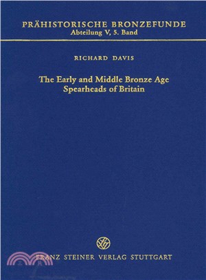 The Early and Middle Bronze Age Spearheads of Britain ― With a Contribution by Jeremy Peter Northover