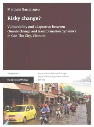 Risky Change? ― Vulnerability and Adaptation Between Climate Change and Transformation Dynamics in Can Tho City, Vietnam