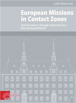 European Missions in Contact Zones ─ Transformation Through Interaction in a (Post-)Colonial World