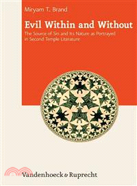 Evil Within and Without ─ The Source of Sin and Its Nature As Portrayed in Second Temple Literature