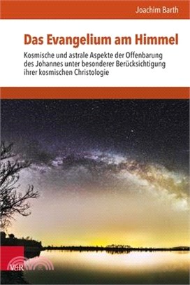 Das Evangelium Am Himmel: Kosmische Und Astrale Aspekte Der Offenbarung Des Johannes