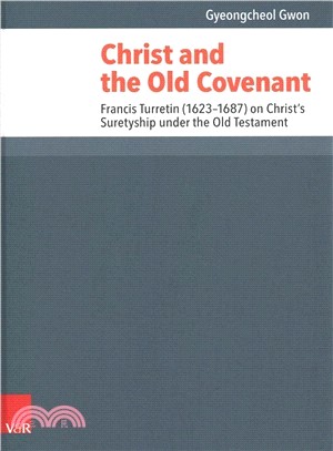 Christ and the Old Covenant ― Francis Turretin, 1623-1687, on Christ's Suretyship Under the Old Testament