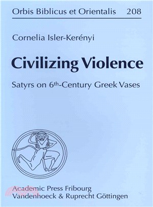 Civilizing Violence ― Satyrs on 6th-century Greek Vases. Ubersetzt Aus Dem Italienischen Von Eric Charles De Sena. Zeichnungen Von Claudia Wettstein