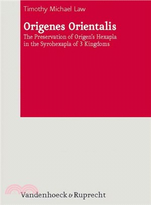 Origenes Orientalis ― The Preservation of Origen's Hexapla in the Syrohexapla of 3 Kingdoms