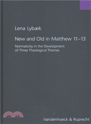 New and Old in Matthew 11-13 ― Normativity in the Development of Three Theological Themes