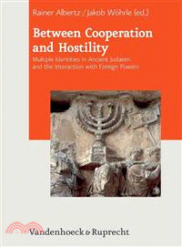 Between Cooperation and Hostility ― Multiple Identities in Ancient Judaism and the Interaction With Foreign Powers