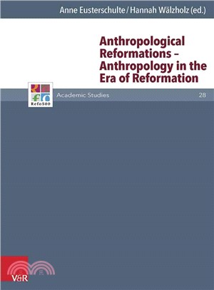 Anthropological Reformations ─ Anthropology in the Era of Reformation