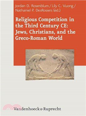 Religious Competition in the Third Century CE ─ Jews, Christians, and the Greco-Roman World