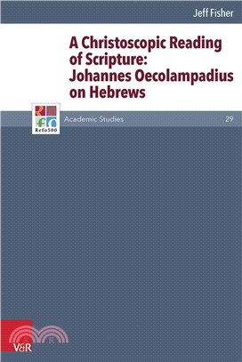 A Christoscopic Reading of Scripture ─ Johannes Oecolampadius on Hebrews