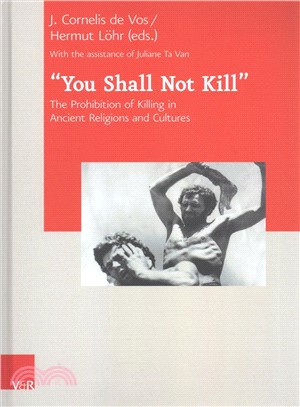 You Shall Not Kill ― The Prohibition of Killing in Ancient Religions and Cultures