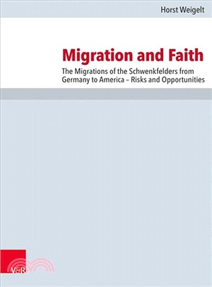 Migration and Faith ─ The Migrations of the Schwenkfelders from Germany to America - Risks and Opportunities