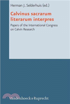 Calvinus Sacrarum Literarum Interpres ― Papers of the International Congress on Calvin Research