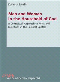 Men and Women in the Household of God ― A Contextual Approach to Roles and Ministries in the Pastoral Epistles