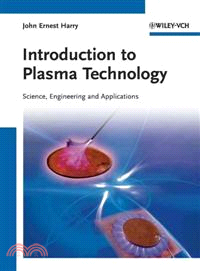 INTRODUCTION TO PLASMA TECHNOLOGY - SCIENCE, ENGINEERING AND APPLICATIONS