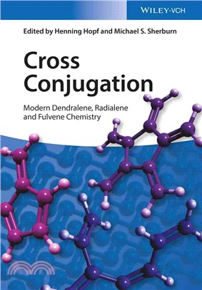 Cross Conjugation - Modern Dendralene, Radialene And Fulvene Chemistry